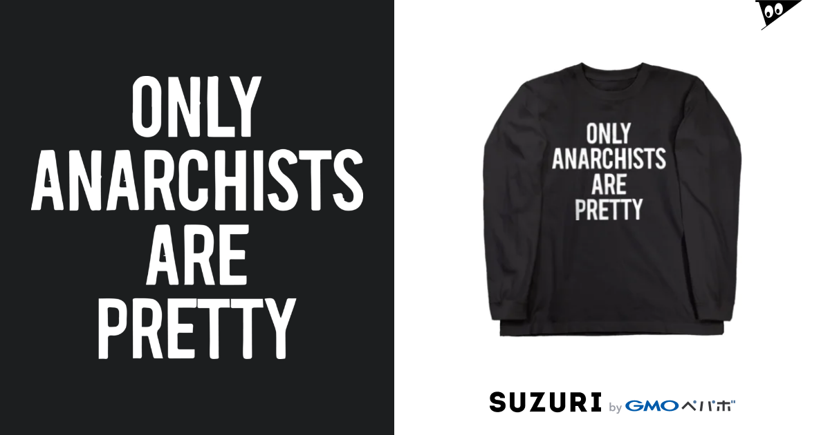 ONLY ANARCHISTS ARE PRETTY / ShineのロングスリーブTシャツ通販 ∞ SUZURI（スズリ）